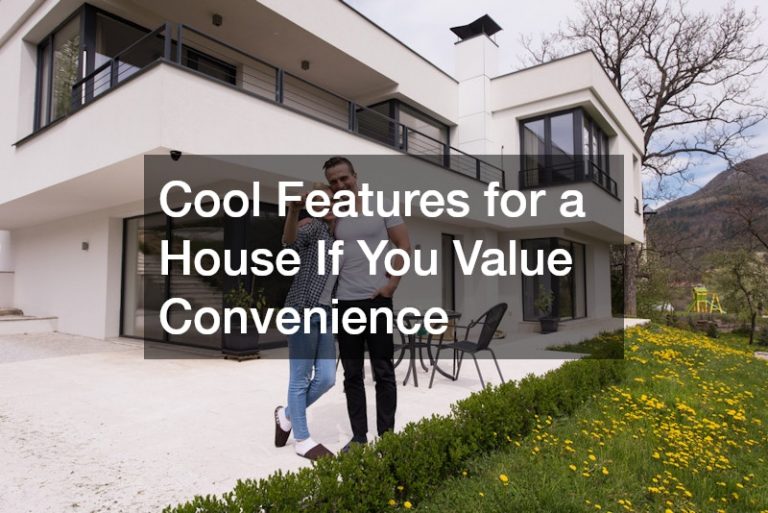 Cool Features for a House If You Value Convenience