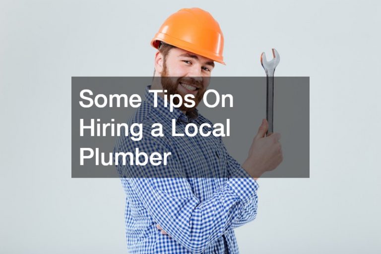 Some Tips On Hiring a Local Plumber