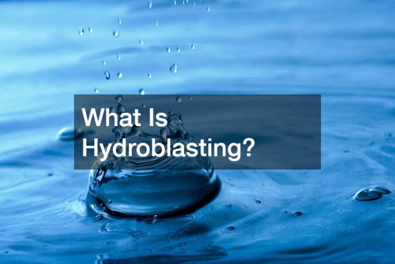 What Is Hydroblasting?