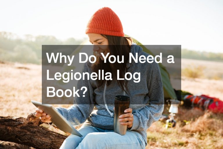 Why Do You Need a Legionella Log Book?