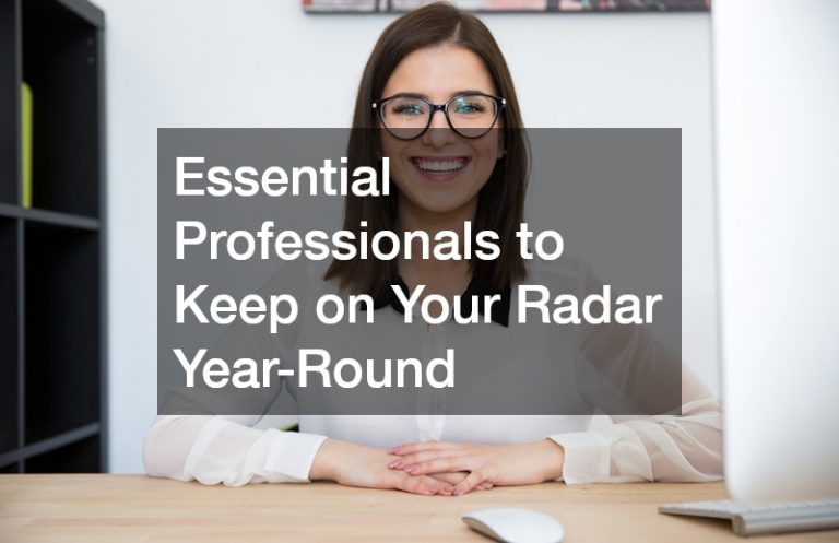 Essential Professionals to Keep on Your Radar Year-Round