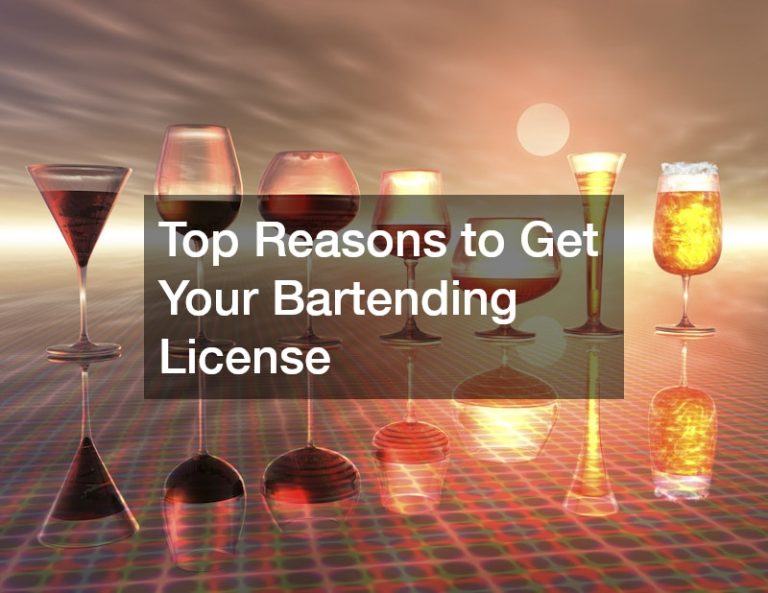 Top Reasons to Get Your Bartending License