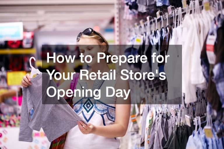 How to Prepare for Your Retail Stores Opening Day